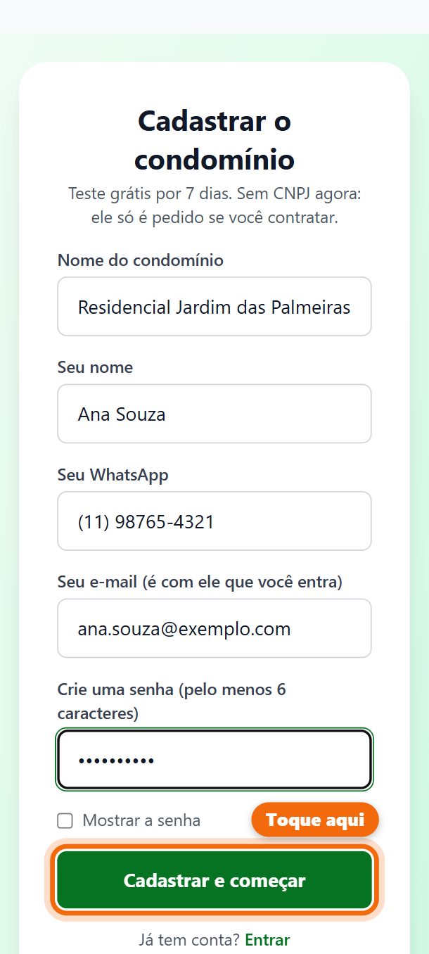 Passo 2: Preencha o nome do condomínio, o seu nome, o seu WhatsApp, o seu e-mail e uma senha. Toque em Cadastrar e começar. O teste é grátis por 7 dias; o CNPJ só é pedido se você contratar.