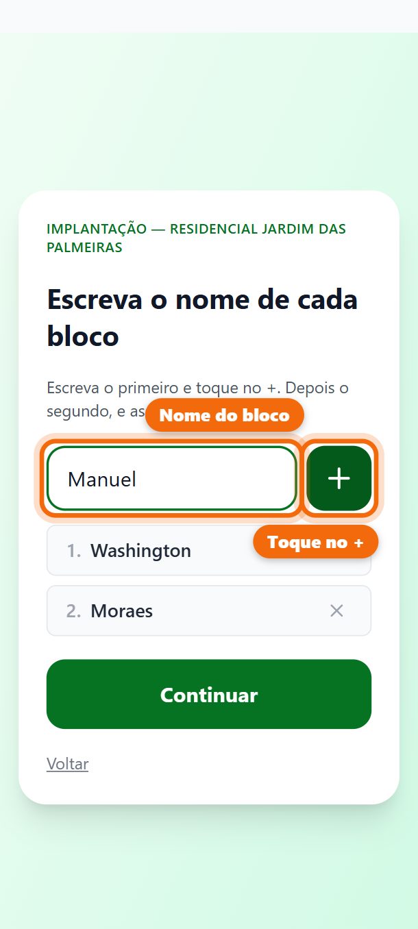 Se cada bloco tem um nome, escreva o primeiro e toque no +. Depois o segundo, e assim por diante.